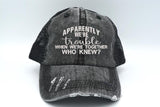 Apparently We're In Trouble Who Knew? Trucker Hat