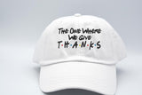 The One Where We Give Thanks Friends Themed Hat